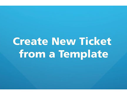 Create New Ticket from a Template