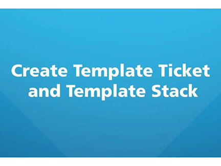 Create Template Ticket and Template Stack